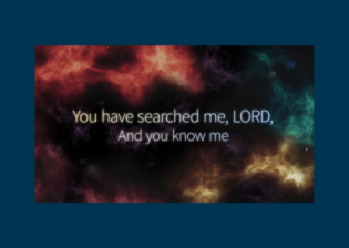 Psalm 139 - You have searched me 