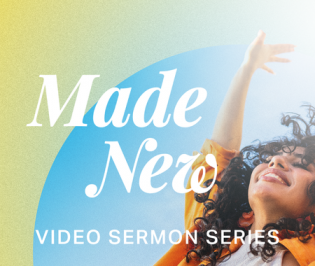 Made New - Video Sermon Series