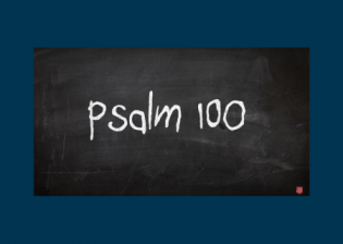 Psalm 100 - Shout for joy to the Lord