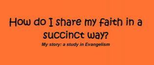 How Do I Share My Faith in a Succinct Way?