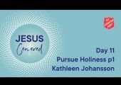 Day 11 National Prayer Focus | Pursue Holiness like him Part 1 with Kathleen Johansson