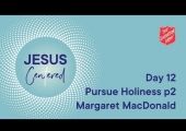 Day 12 National Prayer Focus | Pursue Holiness like Him Part 2 with Margaret MacDonald