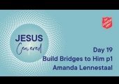 Day 19 National Prayer Focus | Build Bridges to Him Part 1 with Amanda Lennestaal
