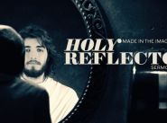 Holy Reflector: Made in the Image of God