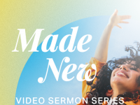 Made New - Video Sermon Series