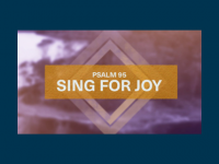Psalm 95 - Sing for joy