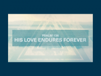 Psalm 136 - His love endures forever