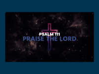 Psalm 111 - Praise the Lord and thank Him 