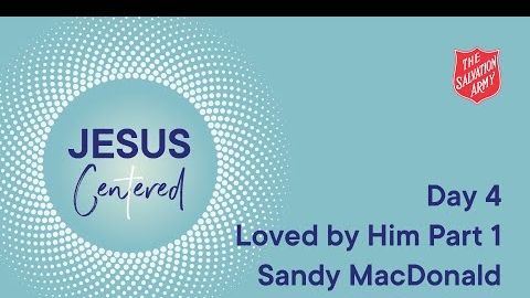 Day 4 National Prayer Focus | Loved by Him Part 1 with Sandy MacDonald