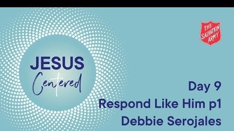 Day 9 National Prayer Focus | Respond Like Him Part 1 with Debbie Serojales