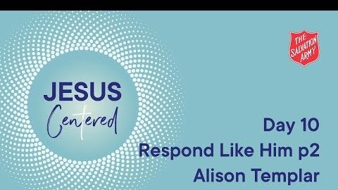 Day 10 National Prayer Focus | Respond Like Him Part 2 with Alison Templar