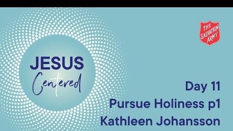 Day 11 National Prayer Focus | Pursue Holiness like him Part 1 with Kathleen Johansson