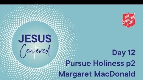 Day 12 National Prayer Focus | Pursue Holiness like Him Part 2 with Margaret MacDonald