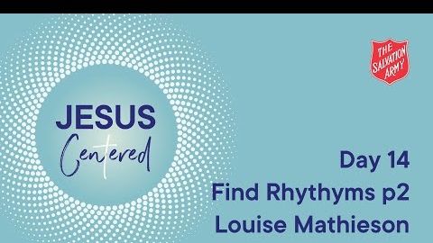 Day 14 National Prayer Focus | Find Rhythms like Him Part 2 with Louise Mathieson