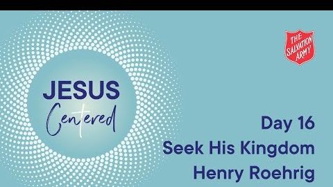 Day 16 National Prayer Focus | Seek His Kingdom with Henry Roehrig