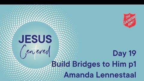 Day 19 National Prayer Focus | Build Bridges to Him Part 1 with Amanda Lennestaal