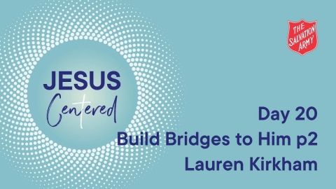 Day 20 National Prayer Focus | Build Bridges to Him Part 2 with Lauren Kirkham