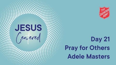 Day 21 National Prayer Focus | Pray for Others to Follow Him with Adele Masters