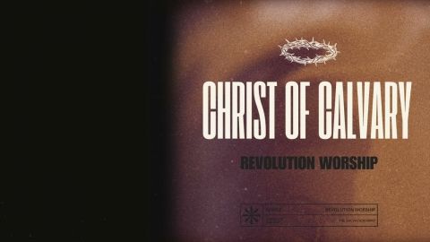 Revolution Worship - Christ of Calvary